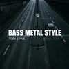 About Bass Metal Style Song