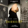 About Where Are You Shubhdeep ? Song