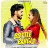 About Bottle Bargi 2 Song