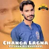 About Changa Lagna Song