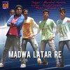 About MADWA LATAAR RE Song