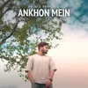 About Ankhon Mein Song
