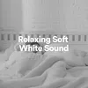 Relaxing Soft White Sound, Pt. 2