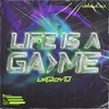 About LIFE IS A GAME Song