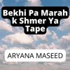 Bekhi Pa Marah k Shmer Ya Tape