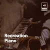 Recreation Piano, Pt. 1