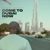 About Come To Dubai Now Song