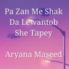 About Pa Zan Me Shak Da Lewantob She Tapey Song