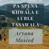 About Pa Spena Khwala E Luble Tasawala Song