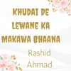 Khudai De Lewane Ka Makawa Bhaana