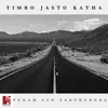 Timro Jasto Katha