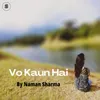 About Vo Kaun Hai Song