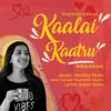 About Kaalai Kaatru - 1 Min Music Song