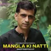 About Mangla Ki Natti Song