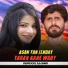 About Asan Tan Jenday Yaran Kane Wady Song
