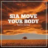 Sia Move Your Body Remix Santuy