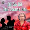 Dil Se Dil Tak Jana Hai