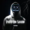 About Poppin Soon Song