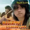 HADIRMU SISAKAN LUKA