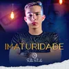 About Imaturidade Song