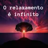 About O relaxamentos é Infinito Song