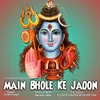 Main Bhole Ke Jaoon