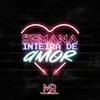 About Semana Inteira de Amor Song