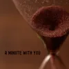 About A Minute with You Song
