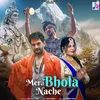 About Mera Bhola Nache Song