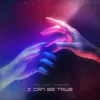 About I CAN BE TRUE Song