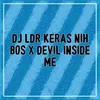 About LDR KERAS NIH BOS / DEVIL INSIDE ME Song