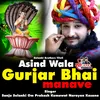 Asind Wala Gurjar Bhai Manave
