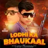 About Lodhi Ka Bhaukaal Song