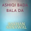 About Ashiqi Bada Bala Da Song