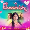 About PEHLI KHWAHISH TU Song