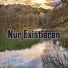 Nur Existieren