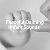 Peaceful Calming Infant Sounds, Pt. 8