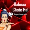 About Balmaa Chote Hai Song