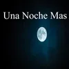 Una Noche Mas