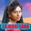 About Lajkuri Laha Song