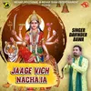 About Jaage Vich Nacha Ja Song