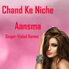 About Chand Ke Niche Aansma Song