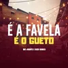 É a Favela, É o Gueto