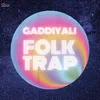 About Gaddiyali Folk Trap Song