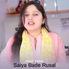 About Saiya Bade Rusal Song