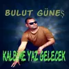 Kalbime Yaz Gelecek