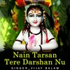 Nain Tarsan Tere Darshan Nu