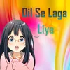 About Dil Se Laga Liya Song