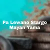 Pa Lewano Stargo Mayan Yama