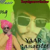 About Yaar Gangster Song